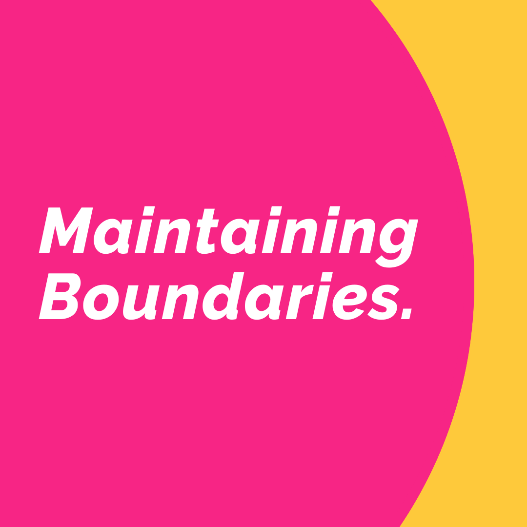 MAINTAINING BOUNDARIES