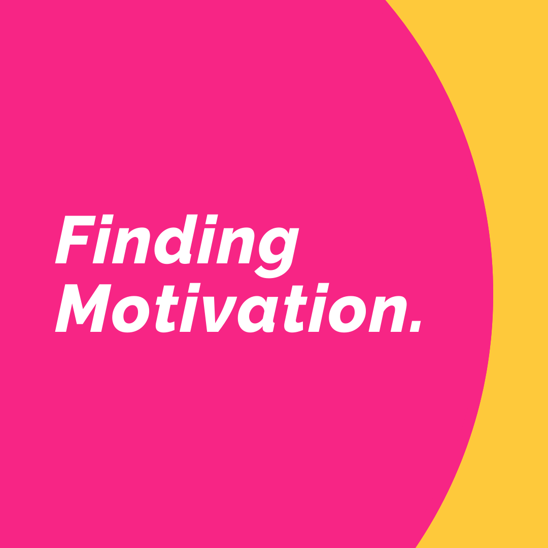 FINDING MOTIVATION